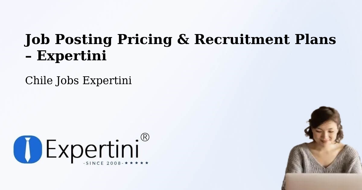 Job Posting Pricing & Recruitment Plans – Laguna Blanca - Laguna Blanca, Chile Jobs Expertini